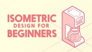 Isometric Design for Beginners