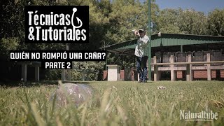 VIDEO ESTRENO! Quien no rompíó alguna vez una caña? PARTE 2 - Especial Técnicas y Tutoriales