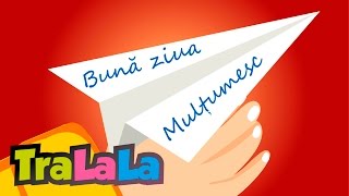 Bună ziua, mulțumesc, te rog - Cântece pentru copii | TraLaLa
