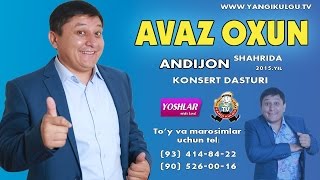 Avaz Oxun - Andijondagi konsert dasturi 2015
