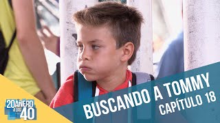 20añero a los 40 | Capítulo 18 | Buscando a Tommy