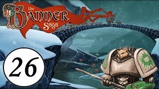 Let's Play The Banner Saga - Episode 26 - Defend the Walls!