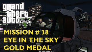 GTA 5 Mission # 38 Eye In The Sky – Gold Medal Walkthrough