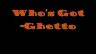Who's Got-Ghetto