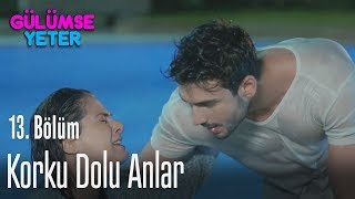 Korku dolu anlar - Gülümse Yeter 13. Bölüm