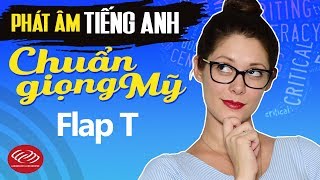 Phát âm tiếng Anh chuẩn giọng Mỹ - Flap T [Học phát âm tiếng Anh chuẩn #3]