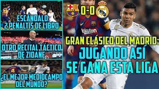 SE EMPATÓ EL CLÁSICO PERO SE GANARÁ LALIGA (0-0) | EL MADRID SE COME AL BARÇA  | ESCANDALOSO PENALTI