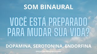 AUMENTE A LIBERAÇÃO DE SEROTONINA, DOPAMINA E ENDORFINA | QUÂNTICA | OUÇA COM FONES