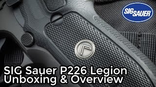SIG Sauer P226 Legion Unbox & Overview