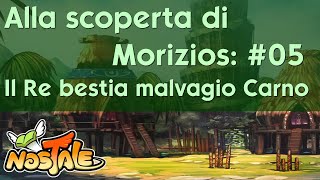NosTale - Alla scoperta di Morizios #5: il Re bestia malvagio Carno