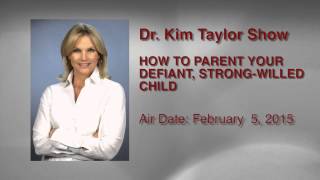 HOW TO PARENT YOUR DEFIANT, STRONG-WILLED CHILD