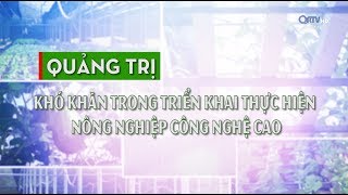 [Phóng sự] Quảng Trị khó khăn trong triển khai thực hiện nông nghiệp công nghệ cao