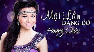 Một Lần Dang Dở [ HD ] - Hoàng Châu