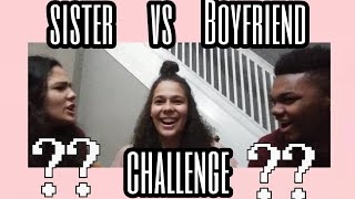 Boyfriend vs Sister Challenge!!