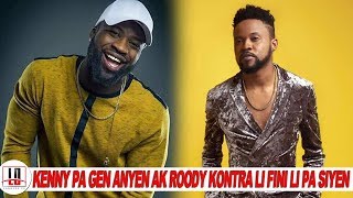 Kenny Pa Gen Anyen Ak Roody Kontra Li Fini Li Pa Siyen Anko | News