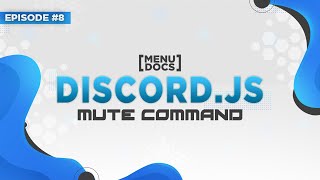 Discord.js Bot Tutorial - Mute Command (Episode 8) | MenuDocs