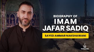 07 - Biography of Imam Jafar Sadiq (as) - Sayed Ammar Nakshawani