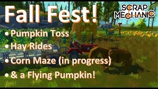 Scrap Mechanic: Fall Fest! - Pumpkin Toss, Flying Pumpkin, Hay Ride, Corn Maze (in progress)