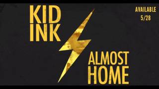 Kid Ink - Was It Worth It (Almost Home)