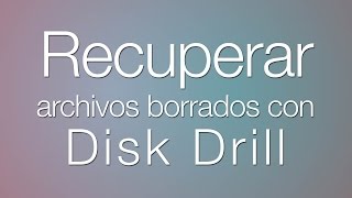 Recuperar archivos borrados con Disk Drill