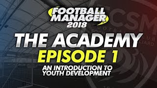 The Academy Episode 1 - A Guide To Developing Young Prospects #FM18 | Football Manager 2018