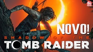 SHADOW OF THE TOMB RAIDER - NOVO TRAILER EM PORTUGUÊS, FOTOS DE GAMEPLAY e FALANDO SOBRE O GAME
