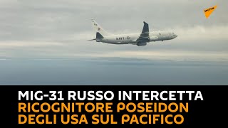 #MiG-31 russo intercetta ricognitore #Poseidon degli #USA sul #Pacifico