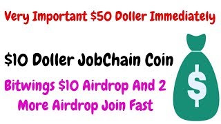 Very Important $50 Doller Immediately | 10$ JobChain & Bitwings $10 Airdrop