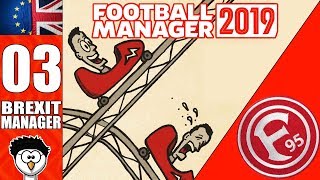 FM19 - Brexit Manager | C3 E3 - Fortuna Dusseldorf  | ROLLERCOASTER | Football Manager 2019