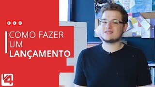 Como fazer um LANÇAMENTO | COMO FAZER