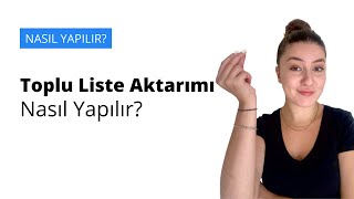 Toplu Liste Aktarımı - Kişi Listesi Oluşturma