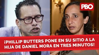 ¡PHILLIP BUTTERS PONE EN SU SITIO A LA HIJA DE DANIEL MORA EN TRES MINUTOS!