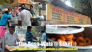 The DOSA Wala at Saket :) South Indian Street Food Stall near PVR Anupam