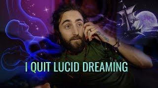 Why I Quit Lucid Dreaming.