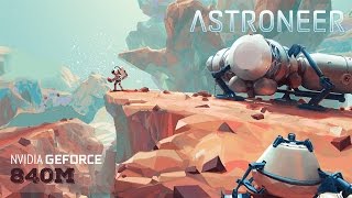 Astroneer - Laptop gameplay & benchmark Nvidia | 840m | 940m |