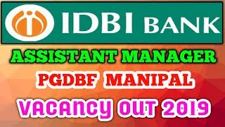 IDBI BANK ASSISTANT MANAGER PGDBF MANIPAL VACANCY OUT 2019