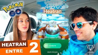 PRIMERA RAID DE HEATRAN Y ENTRE 2 ¿PODREMOS? POKEMON GO [LioGames]