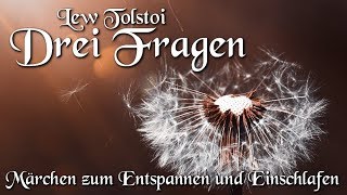 Drei Fragen - Lew Tolstoi (Hörbuch deutsch) Märchen für Kinder und Erwachsene