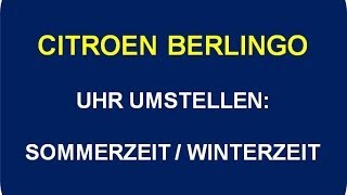 Citroen Berlingo - Uhr einstellen auf Sommerzeit / Winterzeit