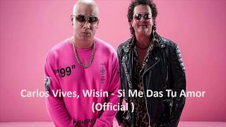 Carlos Vives, Wisin - Si Me Das Tu Amor (Official )