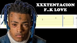 XxxTentacion ft Trippie Redd -  F..k Love (Easy Guitar Tabs Tutorial)