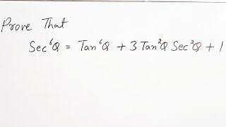 To prove (Secx)^6 = (Tanx)^6 + 3(Tanx)^2(Secx)^2 + 1