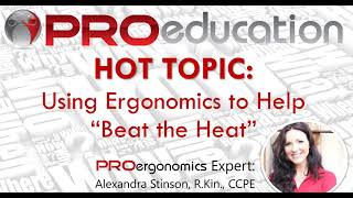 PROergonomics Webinar: Using Ergonomics to Help  Beat the Heat