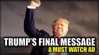 MUST WATCH VIDEO: TRUMP’S CLOSING MESSAGE TO AMERICA