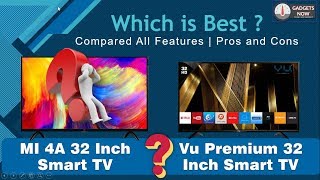 MI 4A 32 inch Smart TV vs Vu Premium 32 inch TV | Review and More