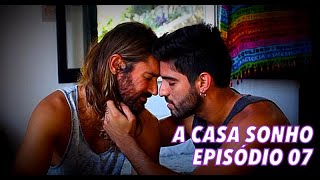 A Casa Sonho - Série Gay - Episódio 07