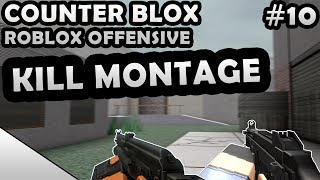 COUNTER-BLOX: ROBLOX OFFENSIVE KILL MONTAGE #10