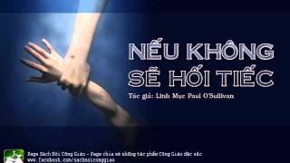 [ Sách Nói Công Giáo ] HÃY ĐỌC - NẾU KHÔNG SẼ HỐI TIẾC (FULL)