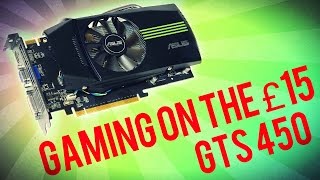 Can you still game on the £15 GTS 450 in 2017?