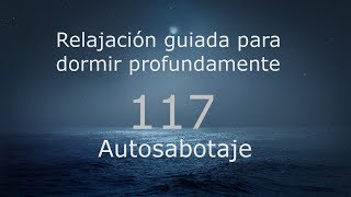 RELAJACION PARA DORMIR - 117 - Autosabotaje